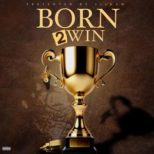 Born 2Win (Explicit)