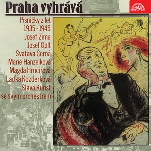 Praha Vyhrává (Písničky Z Let 1935-1945)