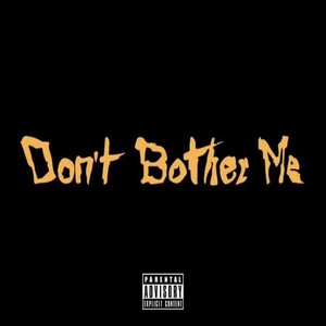 BOTHER ME (Explicit)