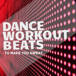 Dance Workout Beats (To Make You Sweat!)