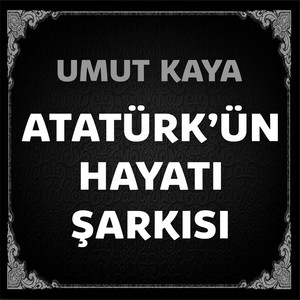 Atatürk'ün Hayatı Şarkısı