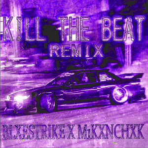 KILL THE BEAT (Remix) [Explicit]