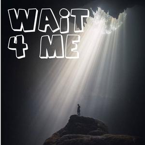 Wait 4 Me (Explicit)