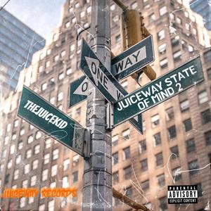 JUICEWAY STATE OF MIND 2 (Explicit)