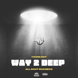 Way 2 Deep (Explicit)