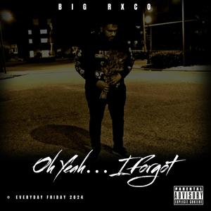 OH YEAH ... I FORGOT (Explicit)