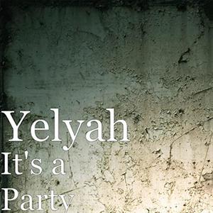 It's A Party (Yelyah) [Explicit]