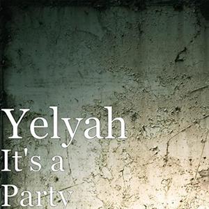 It's A Party(Yelyah) (Explicit)