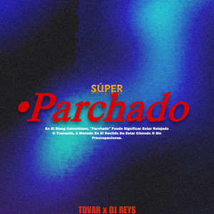 SUPER PARCHADO (Explicit)
