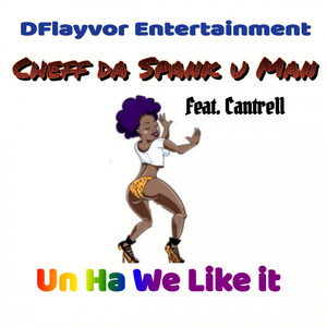Un Ha We Like It(feat. cantrelle)