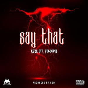 Say That(feat. Feleepe) (Explicit)