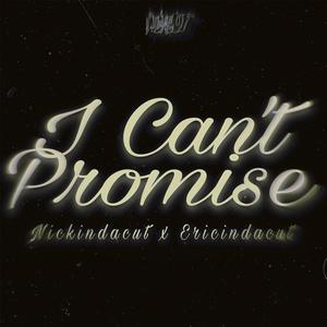 I Can't Promise (feat. Ericindacut) [Explicit]