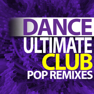 Ultimate Dance – Club Pop Remixes