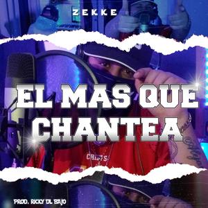 El Mas Que Chantea (feat. Zekke) (Explicit)