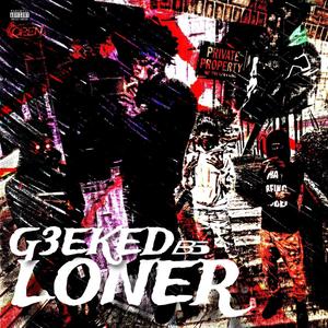 G3EKED LONER (Explicit)