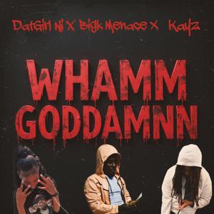 Whamm Goddamnn (feat. DatGirlNi & Kayz) (Explicit)