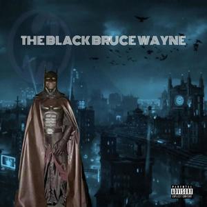 the black bruce wayne (Explicit)