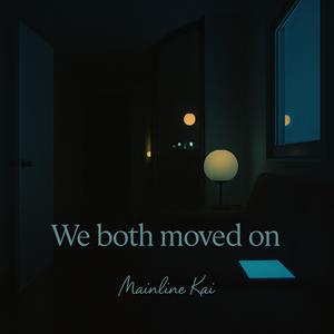 We Both Moved On (Explicit)
