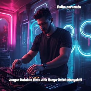 Jangan Katakan Cinta Jika Hanya Untuk Menyakiti