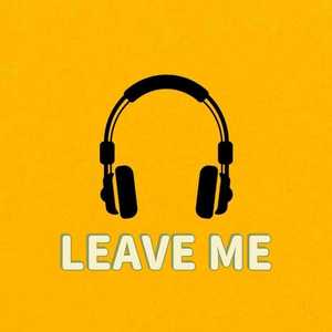 Leave Me