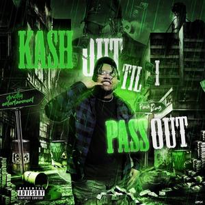 KashOut Til I PassOut (Explicit)