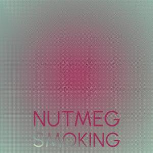 Nutmeg Smoking