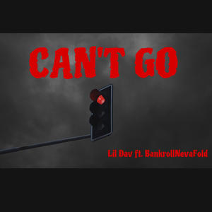 CAN'T GO (feat. BankrollNevaFold) (Explicit)
