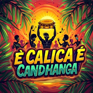 É CALICA, É CANDHANGA (Explicit)