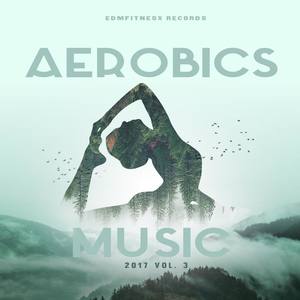 Aerobics Music 2017 Vol. 3