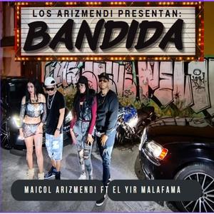 Bandida (Maicol Arizmendi) (feat. El Yir MalaFama) [Explicit]