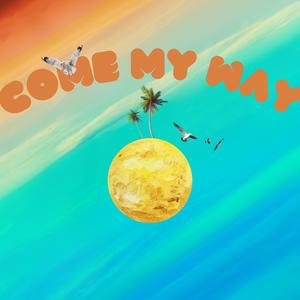 Come my way (feat. Timi Dre)