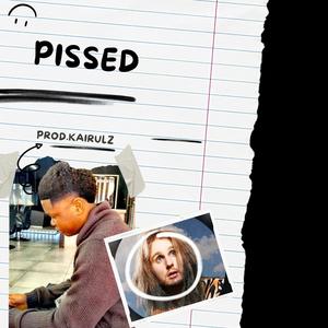 Pissed (Explicit)