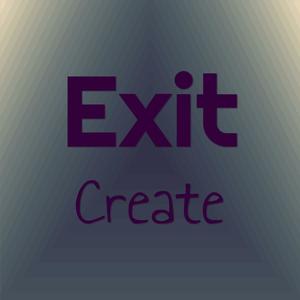 Exit Create