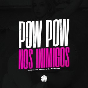 POW POW NOS INIMIGOS (Explicit)