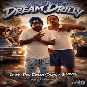 DREAM DRILLY (feat. GWAP DON DOLLA SIGNS & SMIDRO) (Explicit)