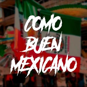 COMO BUEN MEXICANO (Explicit)