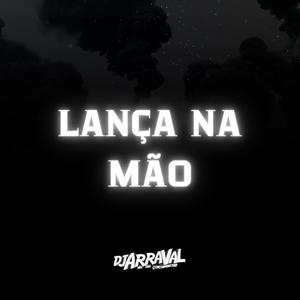 Lança Na Mão (Explicit)