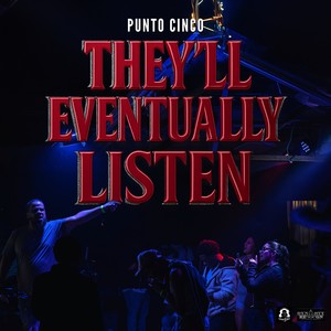 They'll Eventually Listen (Explicit)