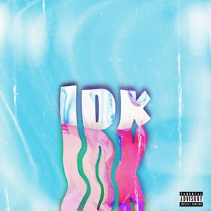 Idk (Explicit)
