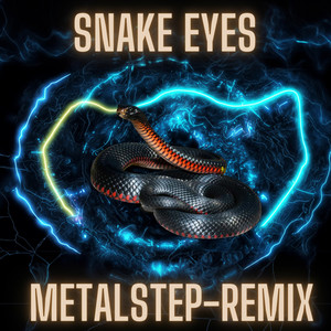 Snake Eyes (Metalstep remix) [Explicit]