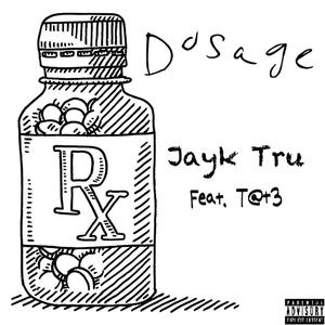 Dosage (feat. T@T3) (Explicit)