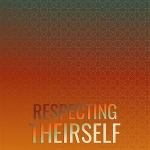 Respecting Theirself