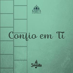 Confio em Ti (Salmo 56) (feat. Sant'A Cappella)