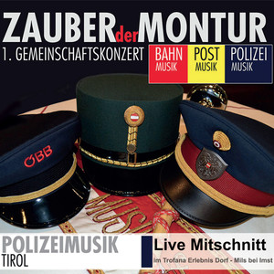 Zauber der Montur - Polizeimusik Tirol (Live)