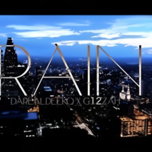 Rain (feat. DaRealDeeko & G12 Zah) [Explicit]