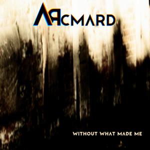 Without What Made Me (Explicit)