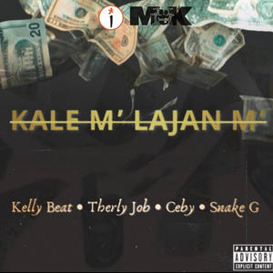 Kale m' Lajan m' (feat. Kelly Best Beats, Therly Job, Ceby & Snake G) [Explicit]