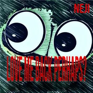 love me back perhaps?