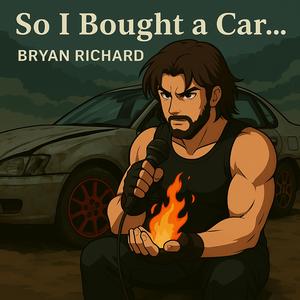 So I Bought a Car... (Explicit)