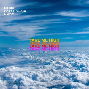 TAKE ME HIGH (feat. Igor De L'amour, MAUDÎT, Pacific & Taiga) [Explicit]